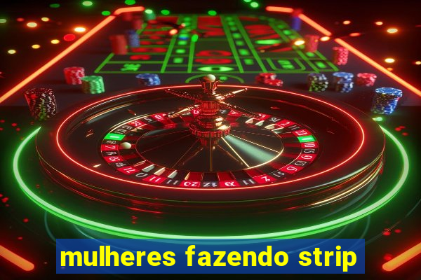 mulheres fazendo strip